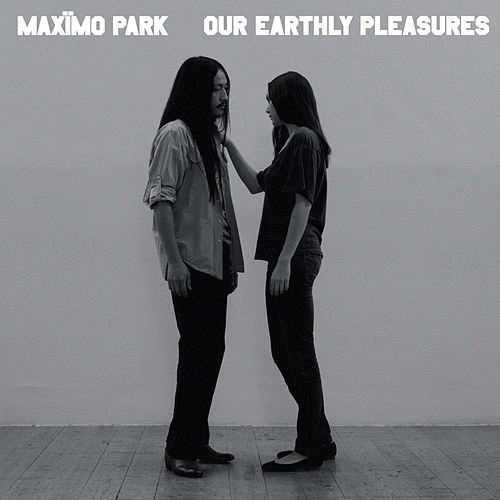Maxïmo Park : Our Earthly Pleasures